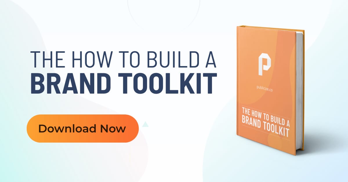 The How To Build A Brand Toolkit - Publicize - PR Firm