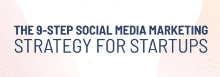THE 9-STEP SOCIAL MEDIA MARKETING STRATEGY FOR STARTUPS
