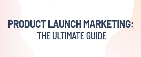 Product Launch Marketing Guide Publicize